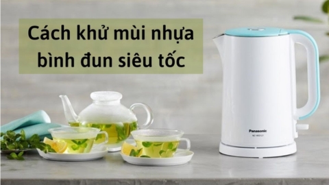 4 CÁCH KHỬ MÙI NHỰA BÌNH SIÊU TỐC CỰC HIỆU QUẢ